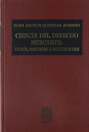 Ciencia del derecho mercantil: No, de Quintana Adriano, Elvia Arcelia., vol. 1. Editorial Porrua, tapa pasta dura, edición 5 en español, 2020