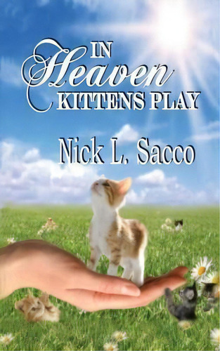 In Heaven Kittens Play, De Nick L Sacco. Editorial Ccb Publishing, Tapa Blanda En Inglés