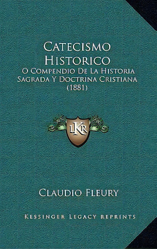 Catecismo Historico, De Claudio Fleury. Editorial Kessinger Publishing, Tapa Blanda En Español
