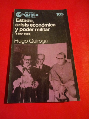 Estado, Crisis Económica Y Poder Militar 1880-1981 H.quiroga