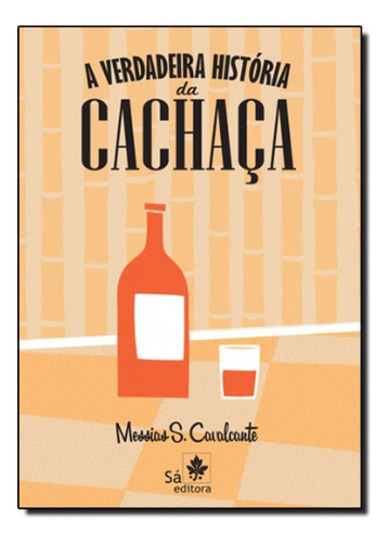  A Verdadeira Historia Da Cachaca  - Aa.vv