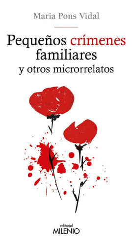 PequeÃÂ±os crÃÂmenes familiares y otros microrrelatos, de Pons Vidal, Maria. Editorial Milenio Publicaciones S.L., tapa blanda en español