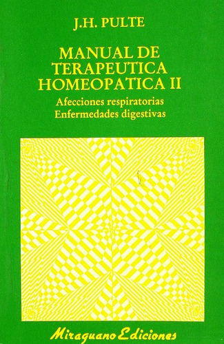 Ii Manual De Terapeutica Homeopatica, De Pulte J. H.. Editorial Miraguano, Tapa Blanda En Español, 1989