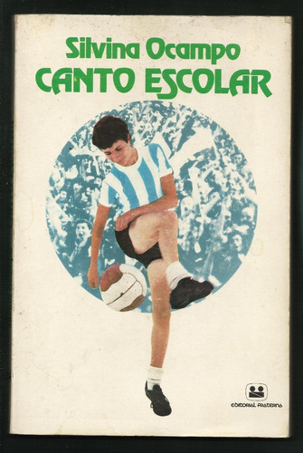 Ocampo, Silvina: Canto Escolar. 1ª Edición. Bs.as., 1979