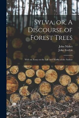 Libro Sylva, Or, A Discourse Of Forest Trees : With An Es...