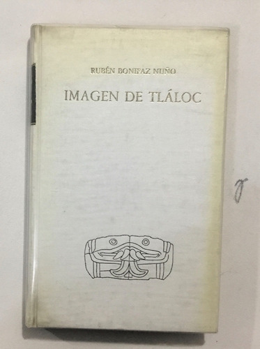 Rubén  Bonifaz Nuño Imagen De Tláloc Unam 1era Edición 1986