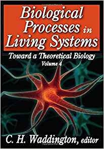 Biological Processes In Living Systems Toward A Theoretical 