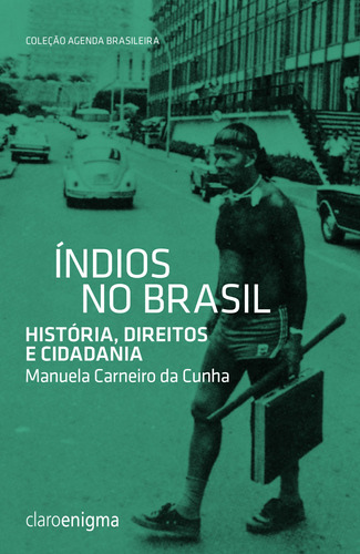 Índios no Brasil, de Cunha, Manuela Carneiro da. Editora Schwarcz SA, capa mole em português, 2013