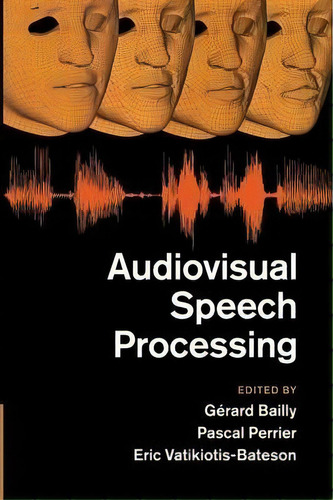 Audiovisual Speech Processing, De Gerard Bailly. Editorial Cambridge University Press, Tapa Blanda En Inglés