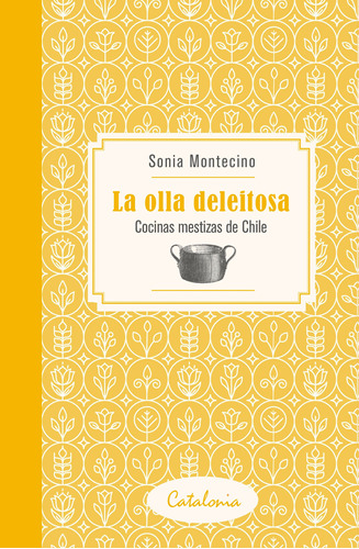 La Olla Deleitosa / Sonia  Montecino