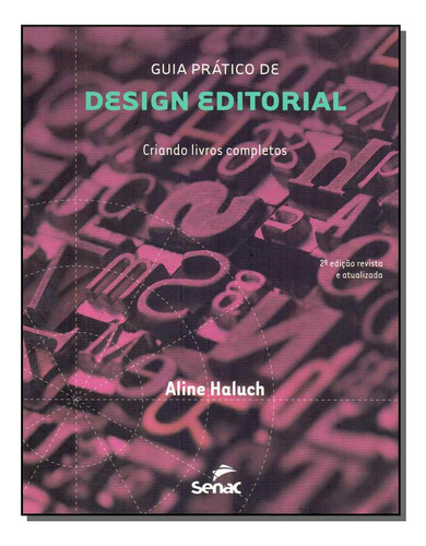 Guia Pratico De Design Editorial: Guia Prático De Design Editorial, De Haluch, Aline. Artes E Cultura, Vol. Design Gráfico. Editorial Senac - Rj, Tapa Mole, Edición Design Gráfico En Português, 20