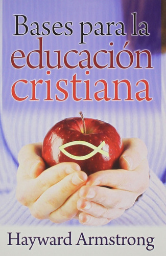 Bases Para La Educación Cristiana, De Hayward Armstrong. Editorial Mundo Hispano, Tapa Blanda En Español