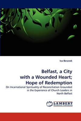 Libro Belfast, A City With A Wounded Heart; Hope Of Redem...