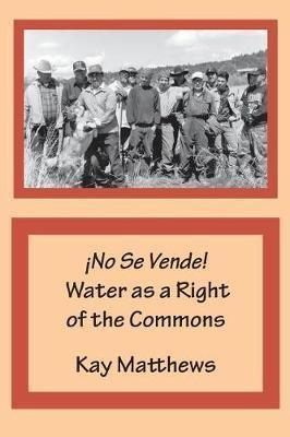 !no Se Vende! Water As A Right Of The Commons - Kay Matth...