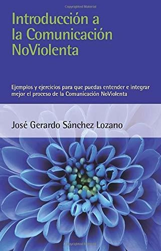 Introducción A La Comunicación No Violenta: Ejemplos Y Ejerc