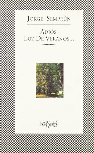 Adios Luz De Veranos - Semprun, Jorge, De Semprún, Jorge. Editorial Tusquets En Español