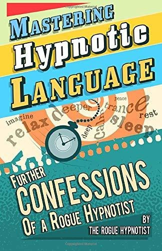 Book : Mastering Hypnotic Language - Further Confessions Of