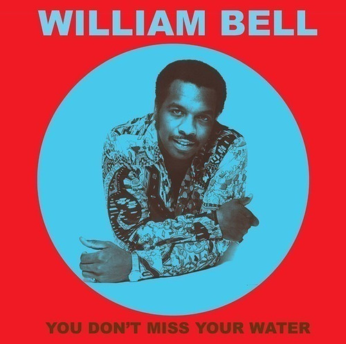 Bell William - You Don T Miss Your Water Lp
