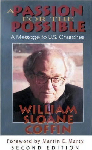 A Passion For The Possible, Second Edition, De William Sloane Coffin. Editorial Westminster John Knox Press U S, Tapa Blanda En Inglés