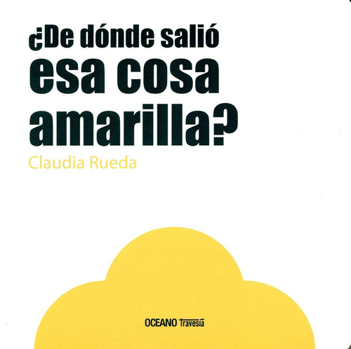 ¿de Donde Salio Esa Cosa Amarilla?