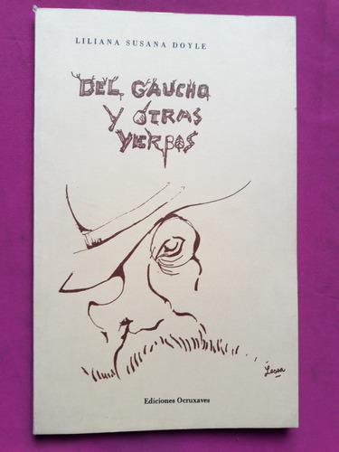 Del Gaucho Y Otras Yerbas - Liliana Susana Doyle