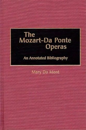 The Mozart-da Ponte Operas, De Mary Du Mont. Editorial Abc Clio, Tapa Dura En Inglés