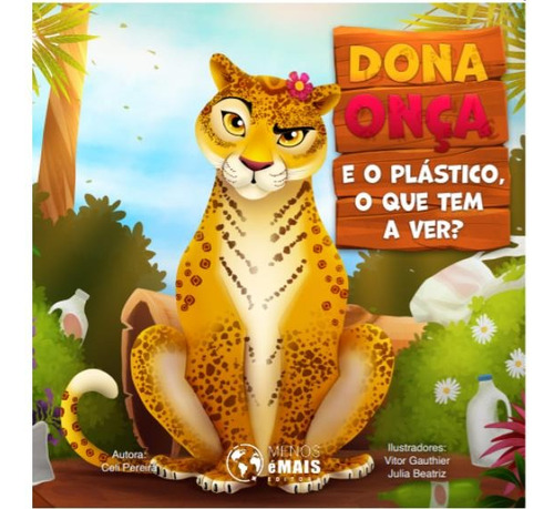 Dona Onça E O Plástico, O Que Tem A Ver?