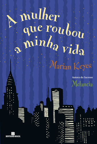 A mulher que roubou a minha vida, de Keyes, Marian. Editora Bertrand Brasil Ltda., capa mole em português, 2015