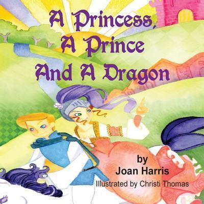 Libro A Princess, A Prince And A Dragon - Joan Harris