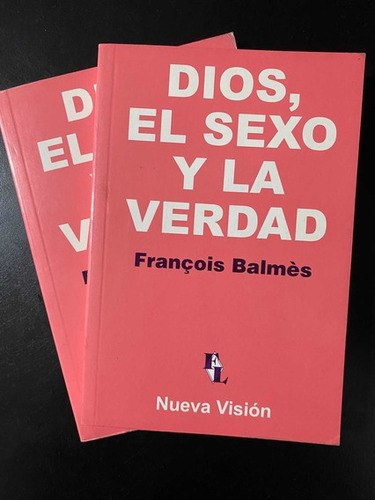 Dios El Sexo Y La Verdad, Francois Balmes, Nueva Visión 