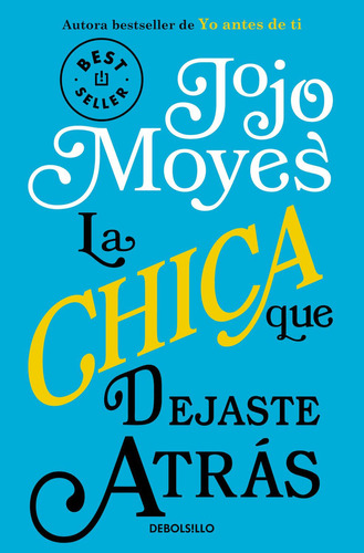 La Chica Que Dejaste Atrás Jojo Moyes Editorial Debolsillo