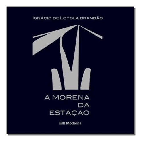 Libro Morena Da Estacao De Brandao Ignacio De Loyola Modern