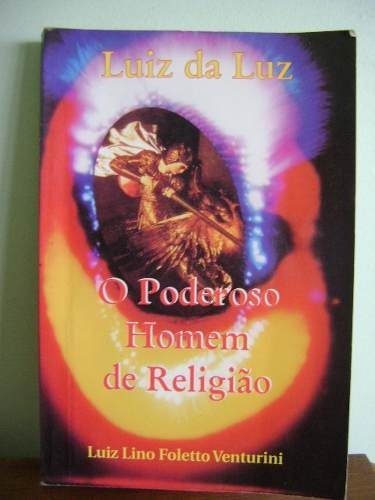 Livro Luiz Da Luz O Poderoso Homem De Religião - Venturini