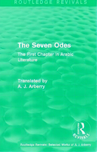 : The Seven Odes (1957), De A. J. Arberry. Editorial Taylor Francis Ltd, Tapa Blanda En Inglés
