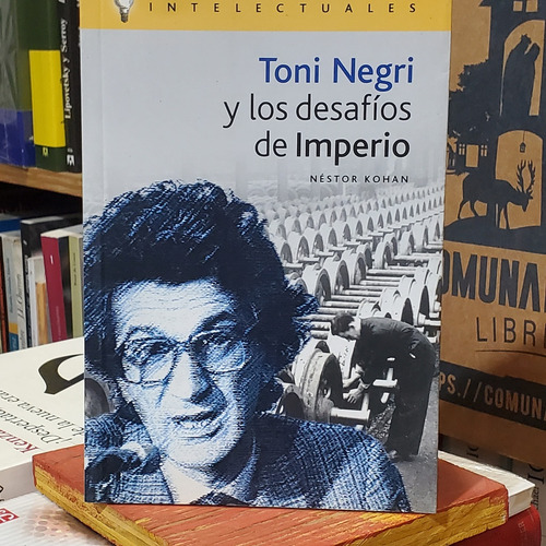 Toni Negri Y Los Desafíos De Imperio - Néstor Kohan