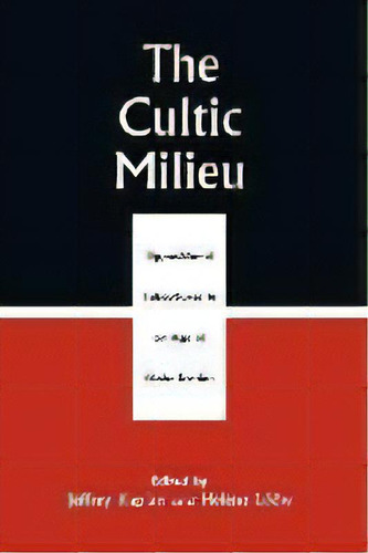 The Cultic Milieu : Oppositional Subcultures In An Age Of Globalization, De Jeffrey S. Kaplan. Editorial Altamira Press,u.s., Tapa Blanda En Inglés