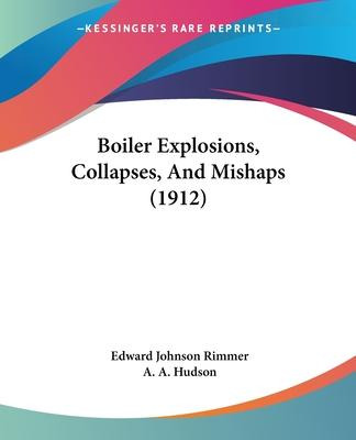 Libro Boiler Explosions, Collapses, And Mishaps (1912) - ...