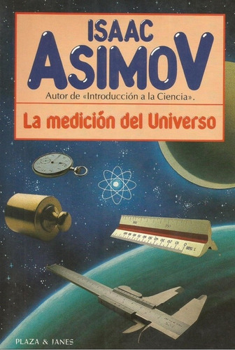 La Medición Del Universo, Isaac Asimov. Ed. Martínez Roca 