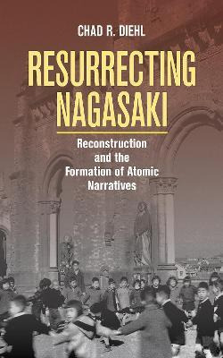 Libro Resurrecting Nagasaki : Reconstruction And The Form...