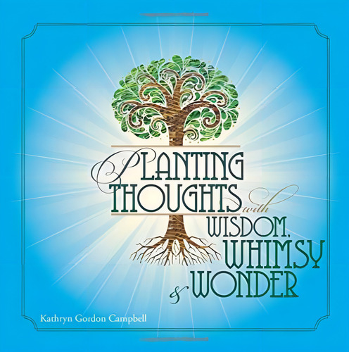 Planting Thoughts With Wisdom, Whimsy & Wonder, De Campbell, Kathryn Gordon. Editorial Oem, Tapa Blanda En Inglés