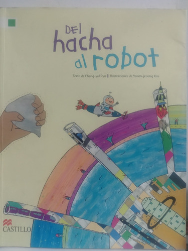 Del Hacha Al Robot Chang - Yol Ryu De Castillo- Macmillan 