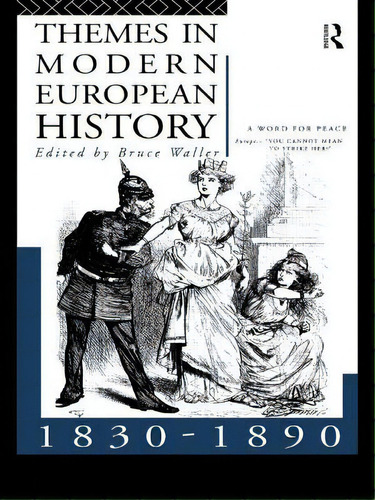 Themes In Modern European History 1830-1890, De Waller, Bruce. Editorial Routledge, Tapa Blanda En Inglés