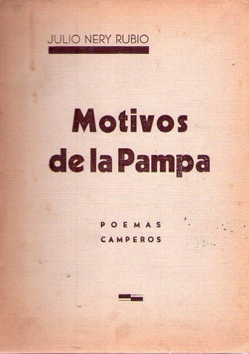 Motivos De La Pampa * Poemitas Camperos * Rubio Julio Nery