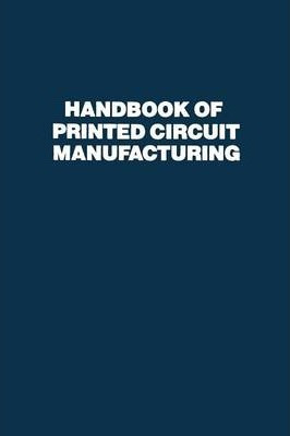 Libro Handbook Of Printed Circuit Manufacturing - Raymond...