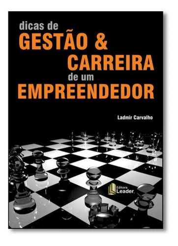 Dicas de Gestão & Carreira de um Empreendedor, de Ladmir Carvalho. Editora LEADER, capa mole em português