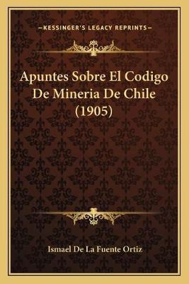 Libro Apuntes Sobre El Codigo De Mineria De Chile (1905) ...
