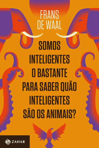 Somos inteligentes o bastante para saber quão inteligentes são os animais?, de Waal, Frans de. Editora Schwarcz SA, capa mole em português, 2022