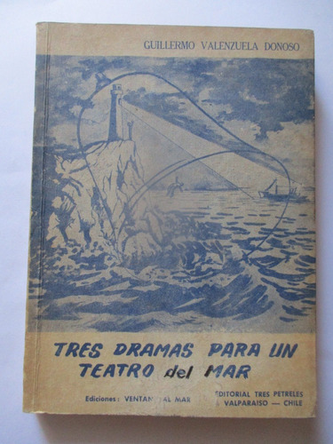 Tres Dramas Para Un Teatro Del Mar / Guillermo Valenzuela