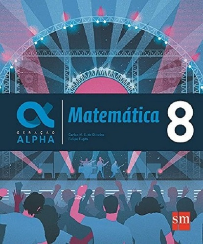 Geracao Alpha Matematica 8 - Sm, De Carlos N C De Oliveira. Editora Edicoes Sm Ltda, Capa Mole, Edição 1 Em Português