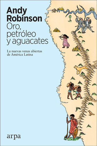 Libro Oro, Petróleo Y Aguacates - Andy Robinson